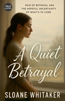 A Quiet Betrayal B0F9M98XLD Book Cover