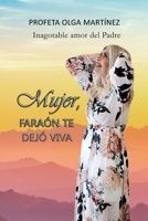 Mujer, Faraón te dejó viva (Spanish Edition) B08LJPKD2W Book Cover