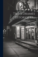 Trois Drames Historiques... 1022378945 Book Cover