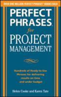 Perfect Phrases for Project Management: Hundreds of Ready-To-Use Phrases for Delivering Results on Time and Under Budget 0071793798 Book Cover