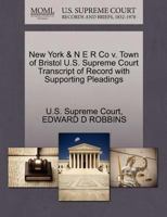 New York & N E R Co v. Town of Bristol U.S. Supreme Court Transcript of Record with Supporting Pleadings 1270080830 Book Cover