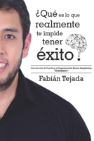 "¿Qué es lo que realmente te impide tener éxito?": Introducción al Coaching y Programación Neuro-Lingüística - AVANZADO 6120037918 Book Cover