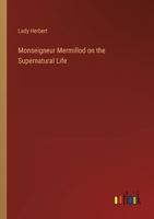 Monseigneur Mermillod on the Supernatural Life 3368816268 Book Cover