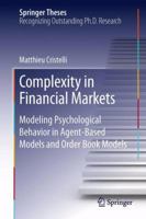 Complexity in Financial Markets: Modeling Psychological Behavior in Agent-Based Models and Order Book Models 3319032739 Book Cover