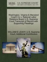 Washington, Virginia & Maryland Coach Co v. National Labor Relations Board U.S. Supreme Court Transcript of Record with Supporting Pleadings 1270281992 Book Cover