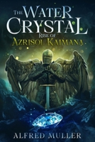The Water Crystal Rise of Azrisol Kaimana B0H6T1JTL4 Book Cover