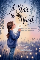 A Star in My Heart: A Mother’s Love That Still Shines Bright After She’s Gone 1991366019 Book Cover