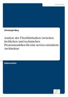 Analyse Der Uberfuhrbarkeit Zwischen Fachlichen Und Technischen Prozessmodellen Fur Eine Service-Orientierte Architektur 3836603799 Book Cover