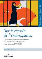 Sur le Chemin de L'?mancipation : Le Discours des Femmes Allemandes Sur la Diff?rence et l'in?galit? Entre les Sexes 1770-1933 3631918410 Book Cover