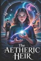 The Aetheric Heir: An Epic Fantasy of Prophecy, Ancient Gods, and a War for Reality Itself (The Labyrinth of London) B0FL12BQZD Book Cover