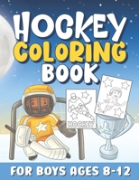 Hockey Coloring Books for Boys Ages 8-12: Cool Sports Coloring Book for Boys / Perfect Gift for Kids Who Loves Sports and Ice Hockey / Super Fun & Easy Designs for Children B08TZ9M2J1 Book Cover