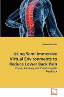 Using Semi Immersive Virtual Environments to Reduce Lower Back Pain: Visual, Auditory and Pseudo-haptic Feedback 363927248X Book Cover
