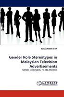 Gender Role Stereotypes in Malaysian Television Advertisements: Gender stereotypes, TV ads, Malaysia 3838338987 Book Cover