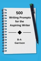 500 Writing Prompts for the Aspiring Writer B0F2TP2SJ4 Book Cover