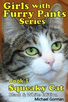 Girls with Furry Pants Series (Black & White Edition) - Book 3 - Squeaky Cat B0B2HWMKJQ Book Cover