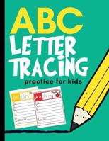 ABC Letter Tracing Practice for Kids: Alphabet Learning for Preschool and Kindergarten 1790806569 Book Cover