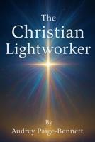 The Christian Lightworker B0F8NPQ551 Book Cover