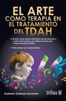 El arte como terapia en el tratamiento con TDAH (Spanish Edition) 6071713455 Book Cover