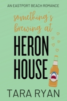 Something's Brewing at Heron House : A Small-Town, Opposites Attract Romance (Eastport Beach Book 3) 1967758085 Book Cover