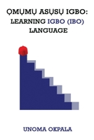 ỌmỤmỤ AsỤsỤ Igbo: Learning Igbo/Ibo language B0BJVLJYH4 Book Cover