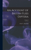 An Account of British Flies, 8diptera9 Volume 1 1533055483 Book Cover