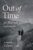 Out of Time: For Those Who Grieve and Wonder B0F63YHKNQ Book Cover