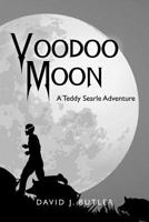 Voodoo Moon: A Teddy Searle Adventure 0615554121 Book Cover