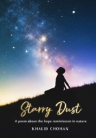 Starry Dust: A poem inspired by the hope reminiscent In Nature B0GG3CY33T Book Cover
