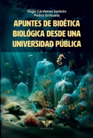 Apuntes de Bioética Biológica desde una universidad pública (Spanish Edition) 6125170020 Book Cover