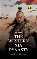 The Western Xia Dynasty: A History of China 9189998731 Book Cover