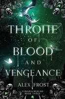 A Throne of Blood & Vengeance: A Spicy Why Choose Romantasy 196336810X Book Cover