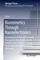 Biomimetics Through Nanoelectronics: Development of Three Dimensional Macroporous Nanoelectronics for Building Smart Materials, Cyborg Tissues and Injectable Biomedical Electronics 3319686089 Book Cover