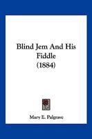 Blind Jem And His Fiddle 1120164869 Book Cover