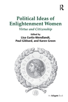 Political Ideas of Enlightenment Women: Virtue and Citizenship 1472409531 Book Cover
