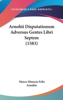 Arnobii Disputationum Adversus Gentes Libri Septem (1583) 1166466779 Book Cover