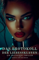 Das Protokoll der Liebessklaven: Ein erotischer Thriller (German Edition) B0F6X3GGYC Book Cover