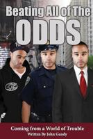 Beating All the Odds Coming from a World of Trouble: A Book Title 1491063580 Book Cover