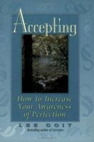Accepting - How to Increase Your Awareness of Perfection 1561704016 Book Cover