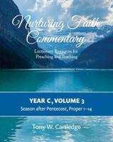 Nurturing Faith Commentary, Year C, Volume 3: Lectionary Resources for Preaching and Teaching-Season after Pentecost: Proper 1-14 (The Nurturing Faith ... Resource for Preaching and Teaching) 1635282535 Book Cover