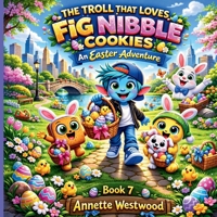 The Troll That Loves Fig Nibble Cookies. An Easter Adventure! 1971419338 Book Cover