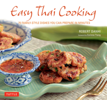 Easy Thai Cooking: 75 Family-Style Dishes You Can Prepare in Minutes 0804850194 Book Cover