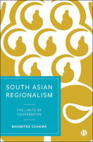 South Asian Regionalism: The Limits of Cooperation 1529205158 Book Cover