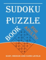 Sudoku Puzzle Book for Adults: Easy, Medium and Hard Levels Sudoku Puzzle Book including Instructions and Answer Keys B08ZBPK2ZB Book Cover