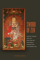 Sword of Zen: Master Takuan and His Writings on Immovable Wisdom and the Sword Tale 0824835433 Book Cover