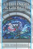 Challenges and Growth: The Jewish Federation of Greater Kansas City. 1969-1989.: A Memoir 1470145790 Book Cover