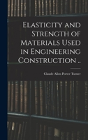 Elasticity and Strength of Materials Used in Engineering Construction .. 1017200424 Book Cover