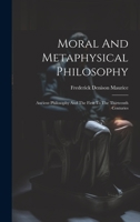 Moral And Metaphysical Philosophy: Ancient Philosophy And The First To The Thirteenth Centuries 1020446994 Book Cover