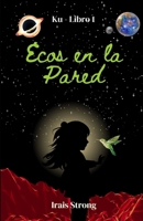 Ecos en la Pared: Ku - Libro 1 (Spanish Edition) B0FRXQV1WL Book Cover