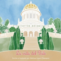 La vida del Bab (Spanish Edition) 1971750042 Book Cover