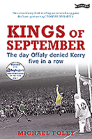 Kings of September: The Day Offaly Denied Kerry Five in a Row 1847170137 Book Cover